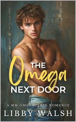 The Omega Next Door: A MM Omegaverse Romance (Kindle Edition)
