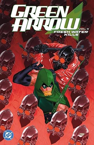 Green Arrow Vol. 4: Fresh Water Kills