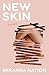 New Skin