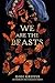 We Are the Beasts