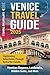Venice Travel Guide: Captiv...