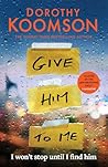 Give Him to Me by Dorothy Koomson