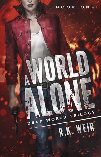 A World Alone: A Zombie Novel (Dead World Trilogy Book 1)