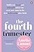 The Fourth Trimester: Unfiltered, honest and achievable advice for every new mum in the first twelve weeks after birth