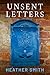 Unsent Letters: A Fictional...