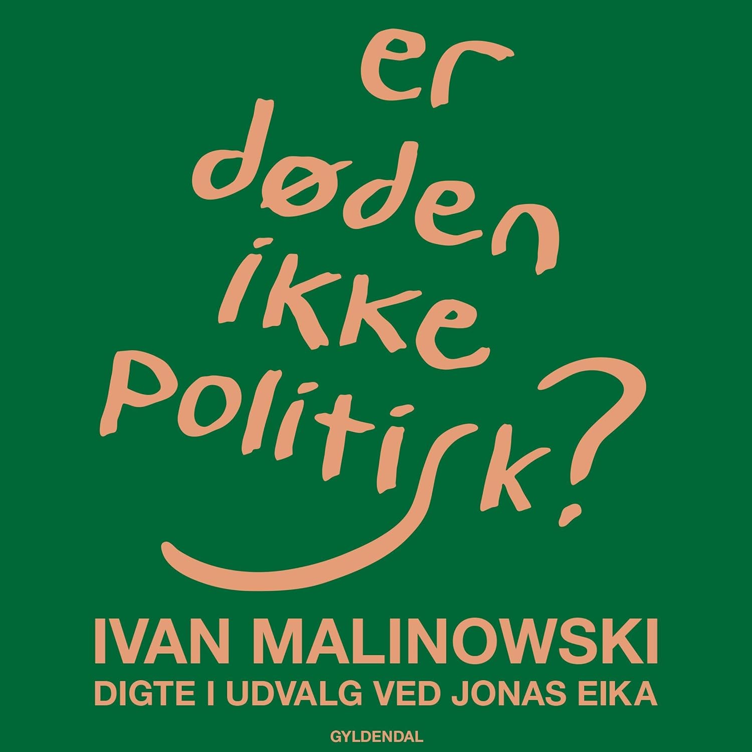 Er døden ikke politisk?: Digte i udvalg ved Jonas Eika