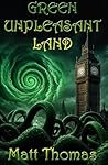 Green Unpleasant ...