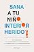 Sana a tu niño interior her...