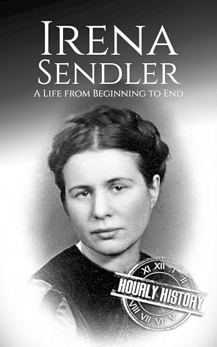 Irena Sendler: A Life from Beginning to End (World War 2 Biographies)