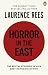 Horror In The East by Laurence Rees