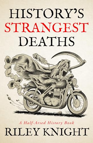 History's Strangest Deaths: A Half-Arsed History Book (Kindle Edition)