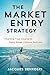 The Market Entry Strategy by Jacques Benkoski