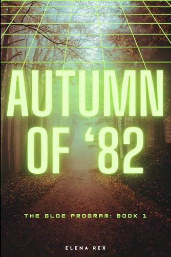 Autumn of '82 (The GLOE Program: Book 1): A Sci-Fi Mystery Thriller