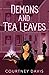 Demons and Tea Leaves