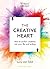 The Creative Heart: How to anchor creativity into your life and writing (Writers' and Artists')