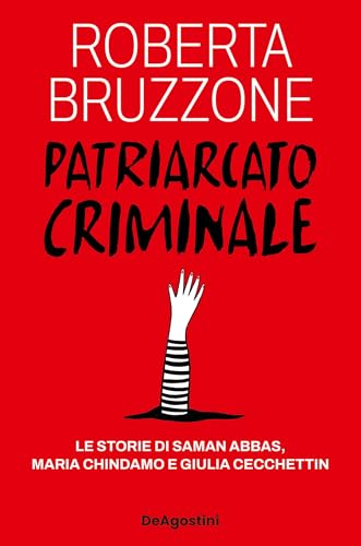 Patriarcato criminale: Le storie di Saman Abbas, Maria Chindamo e Giulia Cecchettin (Italian Edition)