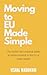 Moving to EU Made Simple: T...