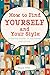 How to Find Yourself and Your Style by Alaya Aifel