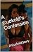 A Cuckold’s Confession: A C...