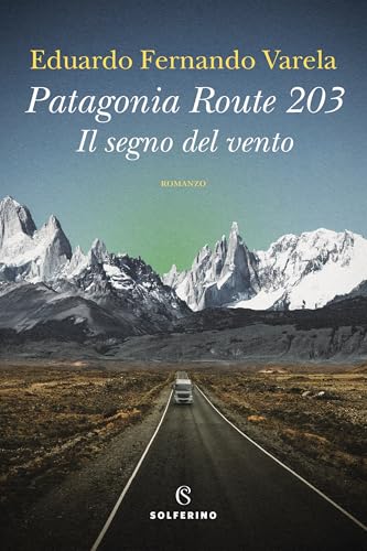 Patagonia Route 203. Il segno del vento (Italian Edition)