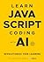 Learn JavaScript Coding with AI: Revolutionize Your Learning with ChatGPT in This Beginner's JavaScript Book (Digital Skill Development Series by D-Libro (2025))