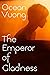The Emperor of Gladness by Ocean Vuong