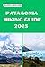 PATAGONIA HIKING GUIDE 2025...