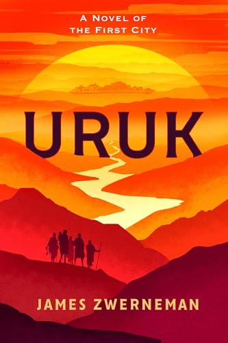 Uruk: A Novel of the First City (Kindle Edition)