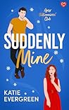 Suddenly Mine by Katie Evergreen