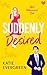 Suddenly Desired
