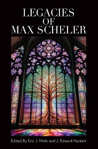 Legacies of Max Scheler (Marquette Studies in Philosophy)