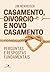 Casamento, divórcio e novo ...