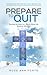 Prepare to Quit by Rose Ann Forte