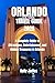 ORLANDO TRAVEL GUIDE 2025: ...