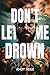 Don't Let Me Drown: war, gu...