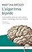 L'algoritmo bipede: L’avvincente storia di come mente, corpo e tecnologia evolvono insieme (Italian Edition)