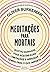 Meditações para mortais: Quatro semanas para aceitar suas limitações e arrumar tempo para o que importa (Portuguese Edition)