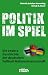 Politik im Spiel: Die ander...