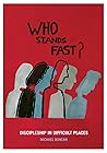 Who Stands Fast: Discipleship in Difficult Places
