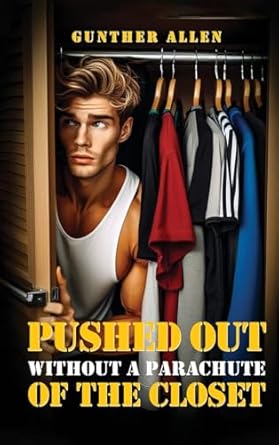Pushed Out of the Closet Without A Parachute