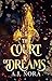 The Court of Dreams by A.J.  Nora