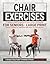 Chair Exercises For Seniors by Toni Avalos