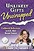 Unlikely Gifts Unwrapped by Diane M. Simard