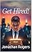 Get Hired! : The No-BS Guid...