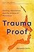 Trauma Proof: Healing, Attachment, and the Science of Prevention