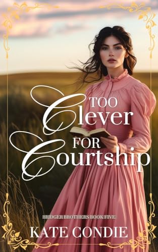 Too Clever for Courtship (Bridger Brothers Book 5)