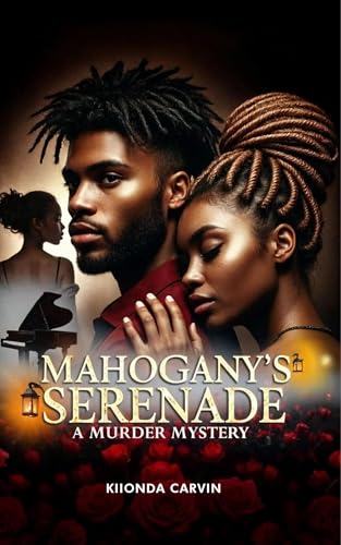 Mahogany's Serenade: A Psychological Thriller of Obsession, Betrayal, and Deadly Secrets (Kindle Edition)
