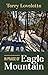 In Praise of Eagle Mountain by Terry Lovelette