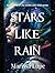 Stars Like Rain by Marissa Lupe Stars Like Rain by Marissa Lupe