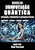 MANUAL DA COMPUTAÇÃO QUÂNTICA by StudioD21 Smart Tech Content